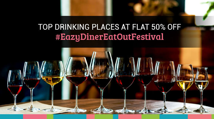 Top Drinking Places to go for Flat 50% Off during EazyDiner EatOut Festival