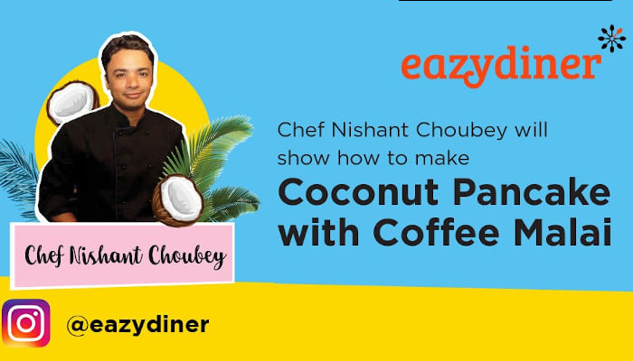 Coconut Pancake and Coffee Malai recipe by Chef Nishant Choubey