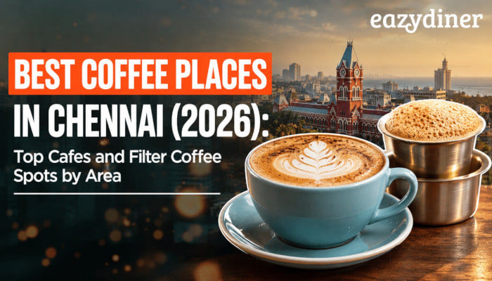 Best Coffee Places in Chennai (2026): Top Cafes and Filter Coffee Spots by Area