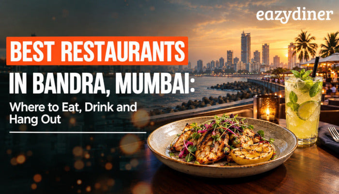 Best Restaurants in Bandra, Mumbai: Where to Eat, Drink and Hang Out