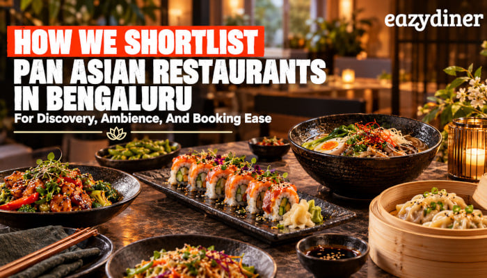 From sushi and dim sum to Thai curries and ramen, here’s how EazyDiner finds Pan-Asian restaurants in Bangalore that taste good, feel right and are easy to book